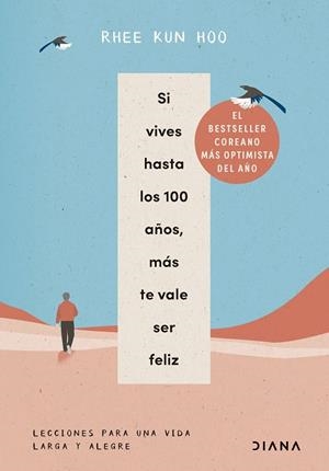 SI VIVES HASTA LOS 100 AÑOS, MÁS TE VALE SER FELIZ LECCIONES PARA UNA VIDA LARGA Y ALEGRE | 9788411192309 | HOO, RHEE KUN