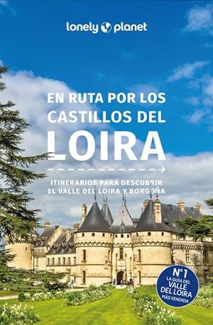 EN RUTA POR LOS CASTILLOS DEL LOIRA | 9788408300564 | AVERBUCK, ALEXIS/BERRY, OLIVER/CARILLET, JEAN-BERNARD/CLARK, GREGOR
