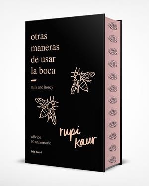 OTRAS MANERAS DE USAR LA BOCA. MILK AND HONEY (EDICIÓN 10.º ANIVERSARIO CON CANTOS TINTADOS) | 9788432244599 | KAUR, RUPI