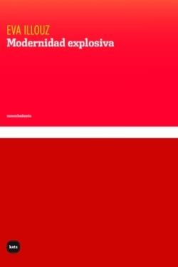 MODERNIDAD EXPLOSIVA | 9788415917809 | ILLOUZ, EVA