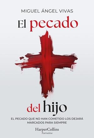 EL PECADO DEL HIJO. EL PECADO QUE NO HAN COMETIDO LES DEJARÁ MARCADOS PARA SIEMPRE | 9788410642928 | VIVAS, MIGUEL ÁNGEL