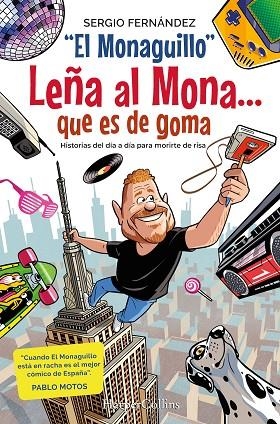 LEÑA AL MONA... QUE ES DE GOMA. HISTORIAS DEL DÍA A DÍA PARA MORIRTE DE RISA | 9788410642171 | SERGIO FERNANDEZ "EL MONAGUILLO"