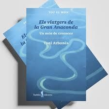 ELS VIATGERS DE LA GRAN ANACONDA - 20 ENTREVISTES | 9788412944853 | ARBONES,TONI