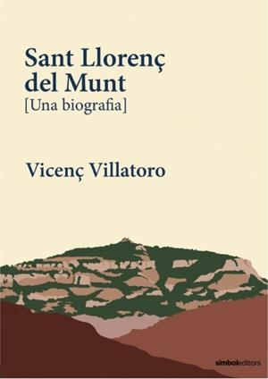 SANT LLORENÇ DEL MUNT UNA BIOGRAFIA | 9788418696497 | VILLATORO, VICENÇ