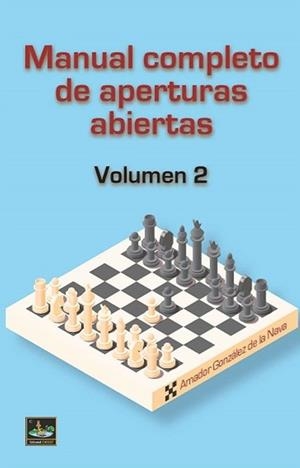 MANUAL COMPLETO DE APERTURAS ABIERTAS VOL 2 | 9788412622089 | GONZALEZ DE LA NAVA,AMADOR