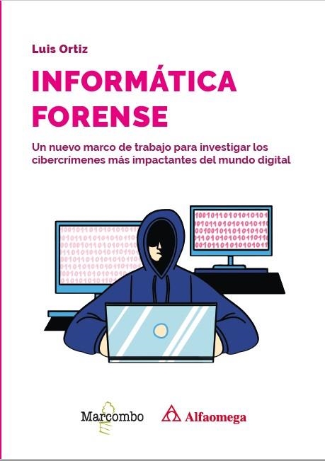 INFORMÁTICA FORENSE. UN NUEVO MARCO DE TRABAJO PARA INVESTIGAR LOS CIBERCRÍMENES MÁS IMPACTANTES DEL MUNDO DIGITAL | 9788426739599 | ORTIZ, LUIS