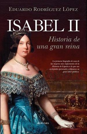 ISABEL II HISTORIA DE UNA GRAN REINA | 9788417418854 | RODRIGUEZ LÓPEZ, EDUARDO