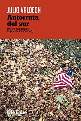 AUTORRUTA DEL SUR. UN VIAJE EN BUSCA DE LA AMERICA IMAGINADA 1 | 9788495749758 | VALDEÓN, JULIO
