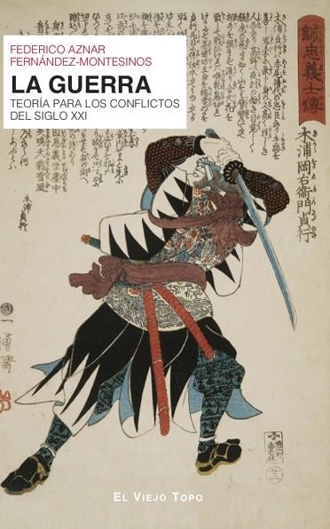 LA GUERRA. TEORÍA PARA LOS CONFLICTOS DEL SIGLO XXI | 9788419778956 | AZNAR FERNÁNDEZ-MONTESINOS, FEDERICO