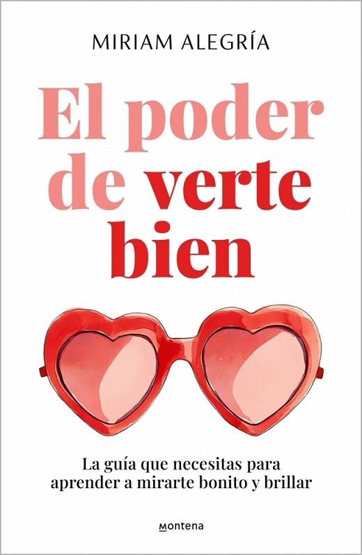 EL PODER DE VERTE BIEN LA GUÍA QUE NECESITAS PARA APRENDER A MIRARTE BONITO Y BRILLAR | 9788410396203 | ALEGRÍA, MIRIAM