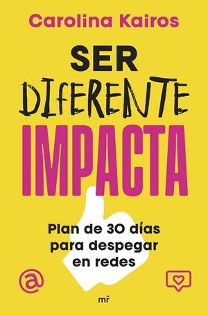SER DIFERENTE IMPACTA. PLAN DE 30 DÍAS PARA DESPEGAR EN REDES | 9788427053496 | KAIROS, CAROLINA