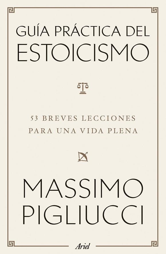 GUÍA PRÁCTICA DEL ESTOICISMO 53 BREVES LECCIONES PARA VIVIR SERENOS | 9788434438583 | PIGLIUCCI, MASSIMO