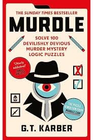 MURDLE: RESUELVE EL CRIMEN 100 ACERTIJOS ENDIABLADOS PARA SOLUCIONAR USANDO LA LÓGICA Y EL PODER DE LA DEDU | 9788410293601 | KARBER, G. T.