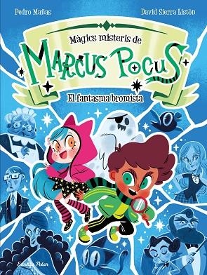 MÀGICS MISTERIS DE MARCUS POCUS 2. EL FANTASMA BROMISTA | 9791387519261 | MAÑAS, PEDRO/SIERRA LISTÓN, DAVID