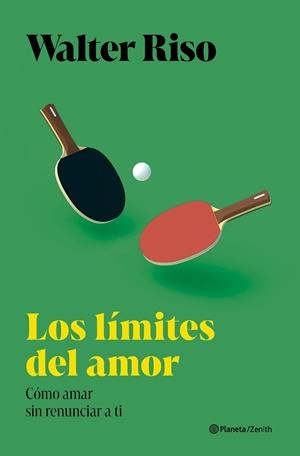 LOS LÍMITES DEL AMOR CÓMO AMAR SIN RENUNCIAR A TI MISMO | 9788408300694 | RISO, WALTER