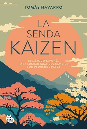 LA SENDA KAIZEN EL MÉTODO JAPONÉS PARA LOGRAR GRANDES CAMBIOS CON PEQUEÑOS PASOS | 9788410427051 | NAVARRO, TOMÁS