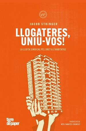 LLOGATERES, UNIU-VOS! COM LA LLUITA SINDICAL POT RESOLDRE LA CRISI DE L'?HABITATGE | 9791387645021 | STRINGER, JACOB