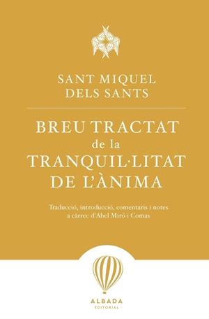 BREU TRACTAT DE LA TRANQUIL·LITAT DE L´ÀNIMA | 9788487023941 | DELS SANTS, SANT MIQUEL/MIRO I COMAS, ABEL