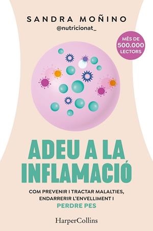 ADEU A LA INFLAMACIO. COM PREVENIR I TRACTAR MALALTIES, ENDARRERIR L’ENVELLIMENT I PERDRE PES | 9788410641723 | MOÑINO, SANDRA