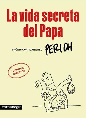 LA VIDA SECRETA DEL PAPA. CRÓNICA VATICANA DEL PERICH | 9788410161702 | PERICH, JAUME