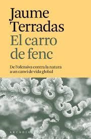 EL CARRO DE FENC. DE L'OFENSIVA CONTRA LA NATURA A UN CANVI DE VIDA GLOBAL | 9788412876642 | JAUME TERRADAS