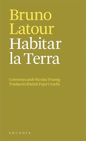 HABITAR LA TERRA CONVERSES AMB NICOLAS TRUONG | 9788412592658 | BRUNO LATOUR