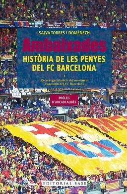AMBAIXADES. HISTÒRIA DE LES PENYES DEL FC BARCELONA 1 RECORREGUT HISTORICA DEL MOVIMENT ASSOCIATIU DEL FC BARCELONA | 9788410131606 | TORRES DOMÈNECH, SALVA