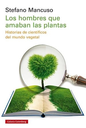 LOS HOMBRES QUE AMABAN LAS PLANTAS. HISTORIAS DE CIENTÍFICOS DEL MUNDO VEGETAL | 9788410107649 | MANCUSO, STEFANO
