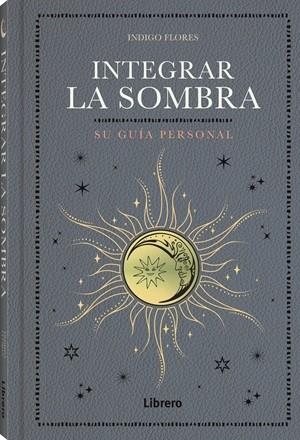 INTEGRAR LA SOMBRA | 9788411540704 | FLORES, INDIGO