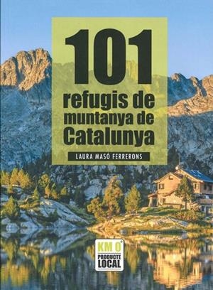 101 REFUGIS DE MUNTANYA DE CATALUNYA | 9791387658137 | MASÓ FERRERONS, LAURA