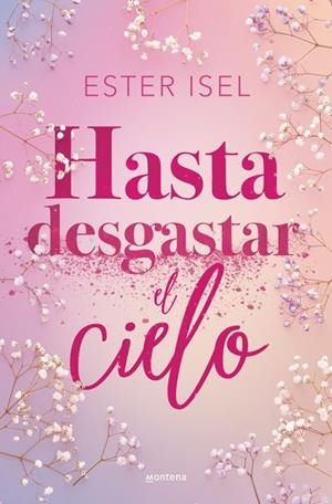 HASTA DESGASTAR EL CIELO | 9788410396142 | ISEL, ESTER