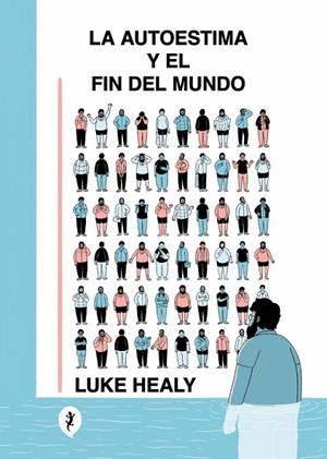 LA AUTOESTIMA Y EL FIN DEL MUNDO | 9788419409843 | HEALY, LUKE
