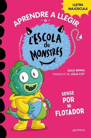 SENSE POR NI FLOTADOR. APRENDRE A LLEGIR A L'ESCOLA DE MONSTRES (MAJUSCULA) | 9788419746191 | RIPPIN, SALLY