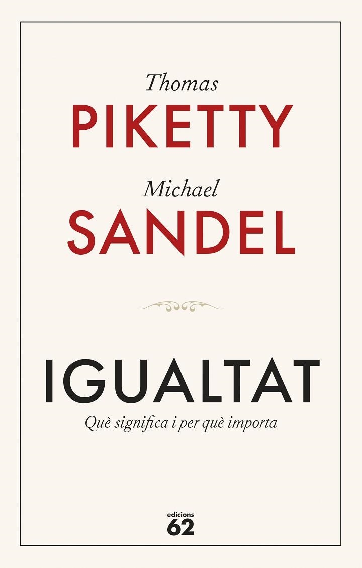 IGUALTAT. QUÈ SIGNIFICA I PER QUÈ IMPORTA | 9788429782547 | PIKETTY, THOMAS/SANDEL, MICHAEL
