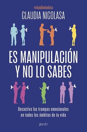 ES MANIPULACIÓN Y NO LO SABES. DESACTIVA LAS TRAMPAS EMOCIONALES EN TODOS LOS AMBITOS DE TU VIDA | 9788408300717 | NICOLASA, CLAUDIA