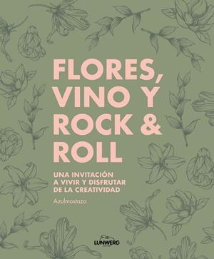 FLORES, VINO Y ROCK & ROLL | 9788410378667 | AZULMOSTAZA