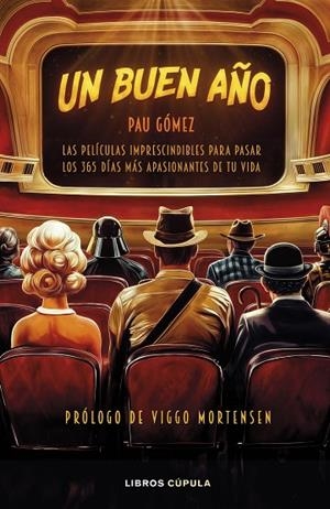 UN BUEN AÑO LAS 365 (+1) PELÍCULAS MÁS APASIONANTES DE TU VIDA | 9788448042653 | GÓMEZ, PAU