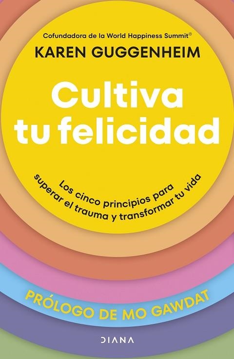 CULTIVA TU FELICIDAD LOS CINCO PRINCIPIOS PARA SUPERAR EL TRAUMA Y TRANSFORMAR TU VIDA | 9788411192361 | GUGGENHEIM, KAREN