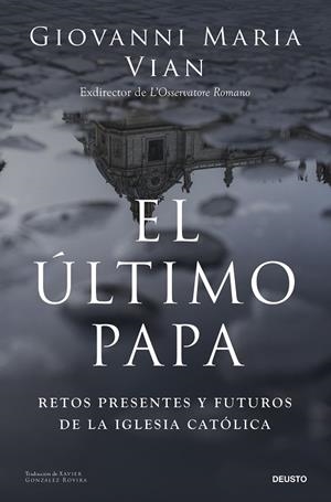 EL ÚLTIMO PAPA RETOS PRESENTES Y FUTUROS DE LA IGLESIA CATÓLICA | 9788423438914 | VIAN, GIOVANNI MARIA