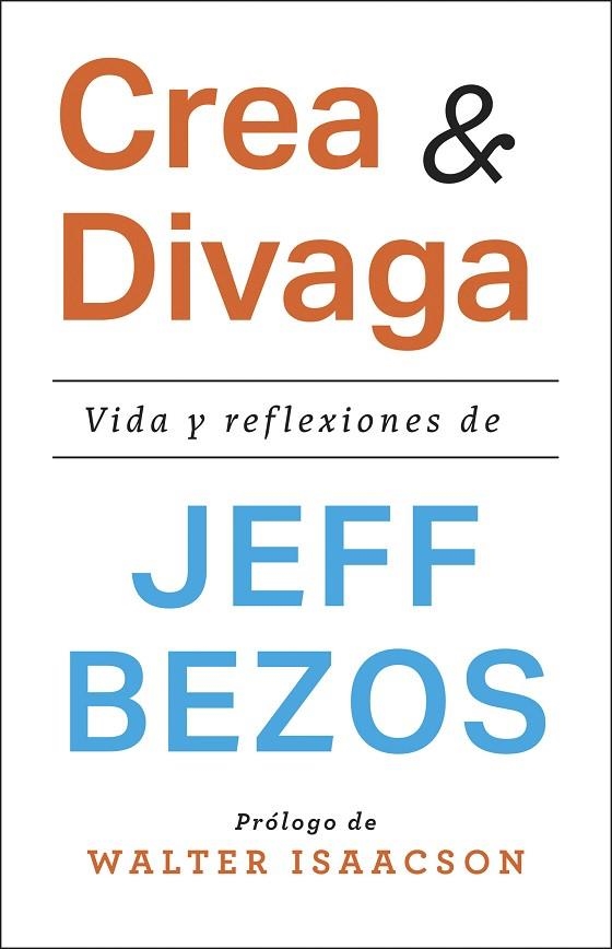 CREA Y DIVAGA VIDA Y REFLEXIONES DE JEFF BEZOS | 9788411003544 | BEZOS, JEFF