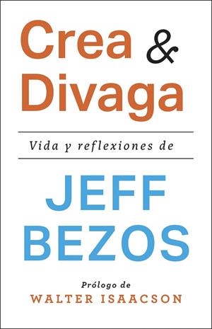 CREA Y DIVAGA VIDA Y REFLEXIONES DE JEFF BEZOS | 9788411003544 | BEZOS, JEFF