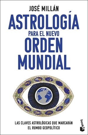 ASTROLOGÍA PARA EL NUEVO ORDEN MUNDIAL LAS CLAVES ASTROLÓGICAS QUE MARCARÁN EL RUMBO GEOPOLÍTICO | 9788408301264 | MILLÁN, JOSÉ