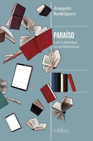 PARAÍSO O DE LA FELICIDAD EN LAS BIBLIOTECAS | 9788411076111 | RODRÍGUEZ, JOAQUÍN