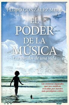 PODER DE LA MÚSICA, EL LOS SONIDOS DE UNA VIDA | 9788410356795 | GONZÁLEZ MIRA, PEDRO