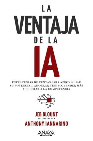 LA VENTAJA DE LA IA. ESTRATEGIAS DE VENTAS PARA APROVECHAR SU POTENCIAL, AHORRAR TIEMPO, VENDER MÁS Y SUPERAR A LA COMPETENCIA | 9788441551534 | BLOUNT, JEB/IANNARINO, ANTHONY