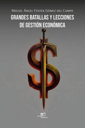GRANDES BATALLAS Y LECCIONES DE GESTIÓN ECONÓMICA | 9791256960057 | FÚSTER GÓMEZ DEL CAMPO, MIGUEL ÁNGEL