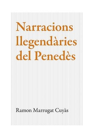 NARRACIONS LLEGENDÀRIES DEL PENEDÈS | 9788416445868 | MARRUGAT CUYÀS, RAMON
