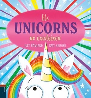 ELS UNICORNS NO EXISTEIXEN | 9788447953950 | ROWLAND, LUCY