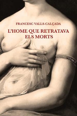 L'HOME QUE RETRATAVA ELS MORTS | 9791399017403 | VALLS-CALZADA,FRANCESC
