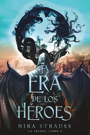 LA ERA DE LOS HÉROES. LA TRÍADA 2 | 9788419988553 | STRAUSS, NIRA